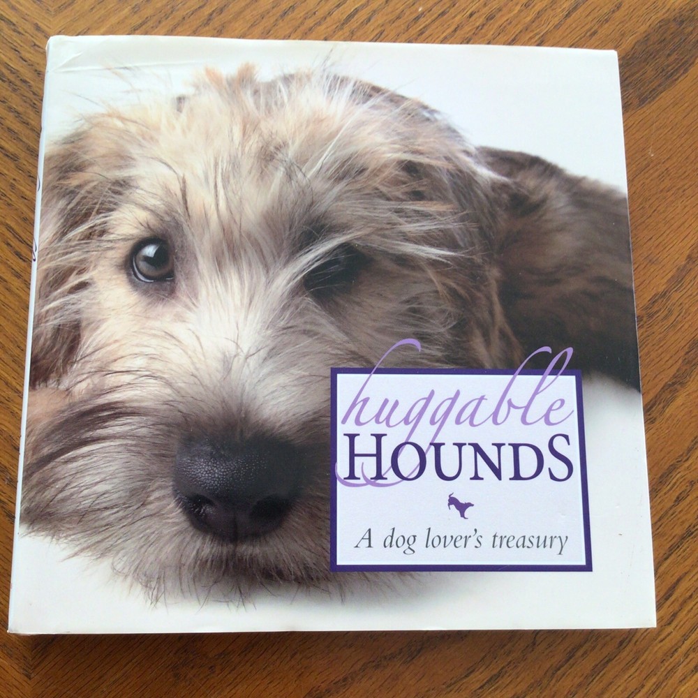 Huggable Hounds: A Dog Lover’s Treasury, Quercus Publishing Hardcover Book