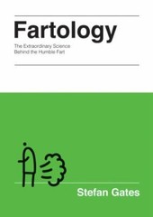 Fartology: The Extraordinary Science Behind the Humble Fart by Gates, Stefan