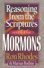 Reasoning from the Scriptures with the Mormons by Rhodes, Ron; Bodine, Marian