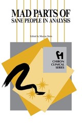 Mad Parts of Sane People in Analysis (Chiron Clinical Series) (Special Focus…