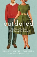 Outdated: Find Love That Lasts When Dating Has Changed – Paperback – GOOD