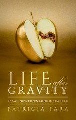 Life after Gravity: Isaac Newton’s London Career by Patricia Fara (English) Hard