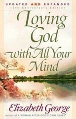 Loving God with All Your Mind – Paperback By George, Elizabeth – GOOD