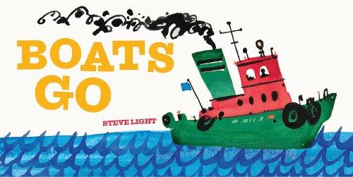 Boats Go (Vehicle Boardbooks) by Light, Steve Book The Fast Free Shipping
