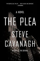 The Plea : A Novel Hardcover Steve Cavanagh