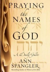 Praying the Names of God: A Daily Guide – Hardcover By Spangler, Ann – GOOD