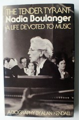 THE TENDER TYRANT Nadia Boulanger A LIFE DEVOTED TO MUSIC Kendall 1977 1st E 410