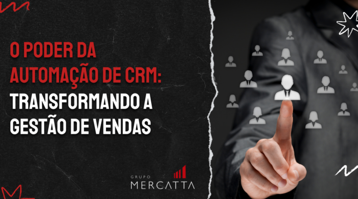 Descubra como a automação de CRM pode otimizar sua estratégia de vendas e melhorar o relacionamento com os clientes