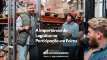 Estruturando o Sucesso: A Logística como Pilar Fundamental em Eventos Empresariais