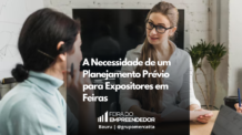 Planejando o Sucesso: Estratégias para Expositores em Feiras de Negócios