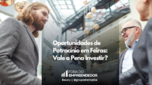 Investindo em Oportunidades: A Importância do Patrocínio em Feiras de Negócios