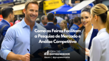 Explorando Oportunidades: O Valor das Feiras na Pesquisa de Mercado e Análise Competitiva