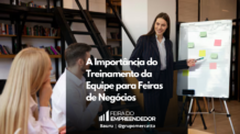 Como preparar sua equipe para aproveitar ao máximo a Feira do Empreendedor 2024