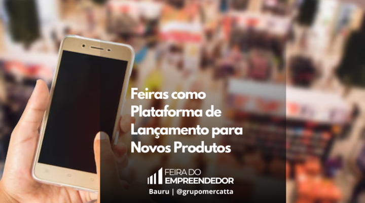 Descubra como utilizar a Feira do Empreendedor 2024 para apresentar suas inovações ao mercado