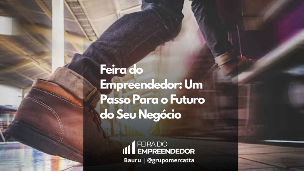 Feira do Empreendedor 2024 - Grupo Mercatta - Bauru, SP