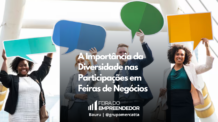 Promovendo Inclusão e Inovação: Como a Diversidade Impulsiona o Sucesso nas Feiras de Negócios