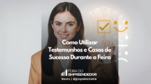 Estratégias Eficazes para Alavancar Credibilidade e Atrair Clientes na Feira do Empreendedor 2024