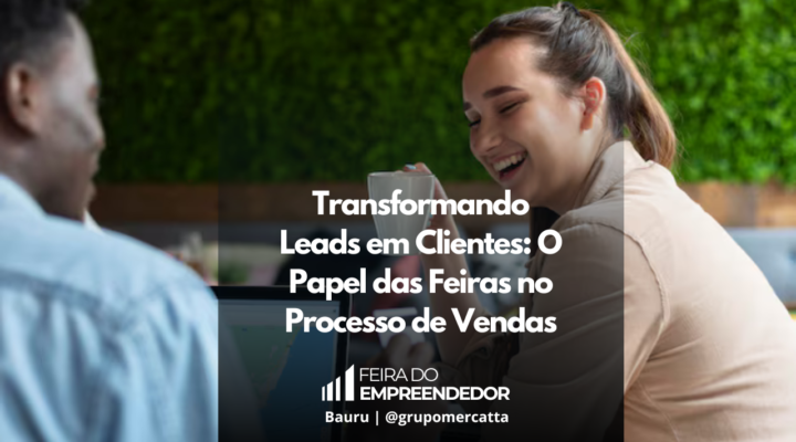 Conectando Oportunidades: Como as Feiras de Negócios Impulsionam o Crescimento Empresarial