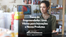 Explorando Oportunidades: O Impacto das Feiras de Negócios no Lançamento de Inovações