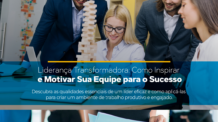 Descubra o Poder da Liderança Transformadora: Inspire, Motive e Alcance o Sucesso com sua Equipe!