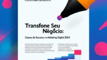 Transforme Seu Negócio: Cases de Sucesso no Marketing Digital para 2024