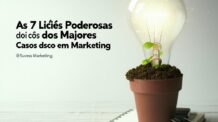 As 7 Lições Poderosas dos Maiores Casos de Sucesso em Marketing