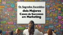 Os Segredos Escondidos dos Maiores Cases de Sucesso em Marketing