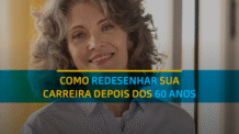 O envelhecimento e as profissões: Como redesenhar sua carreira depois dos 60 anos